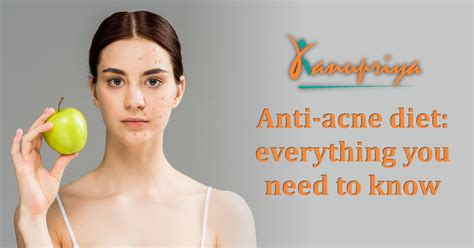 Anti Acne Diet Everything You Need To Know Kanupriya