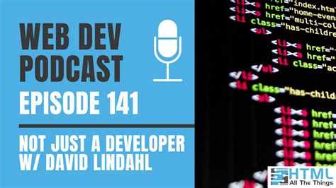 Not Just A Developer Episode 141 Html All The Things Podcast Youtube