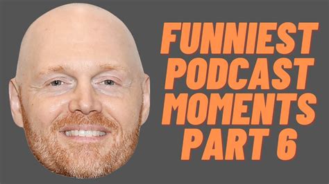 Bill Burr Funniest Podcast Moments Part 6 Youtube