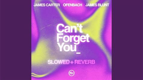 Cant Forget You Feat James Blunt Slowed Reverb Youtube Music