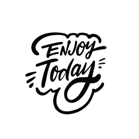 Premium Vector Enjoy Today Lettering Phrase Hand Drawn Modern