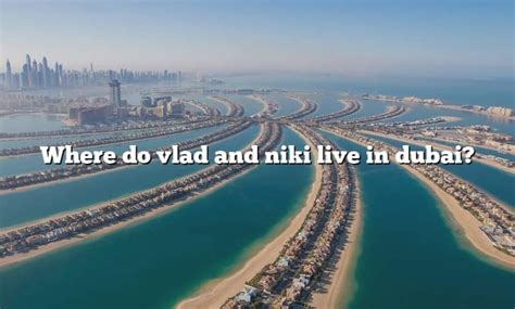 Exploring Vlad And Nikis New Home In Dubai Comparing Their Move From