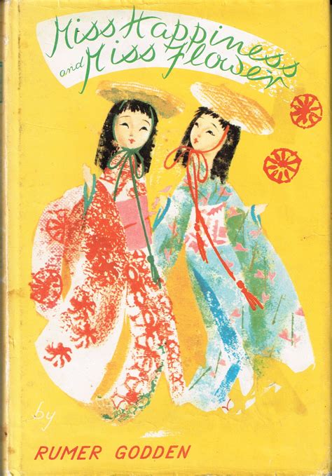 Miss Happiness And Miss Flower 1961 By Rumer Godden There Are Very Strong Emotions Expres