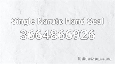 Single Naruto Hand Seal Roblox Id Roblox Music Codes