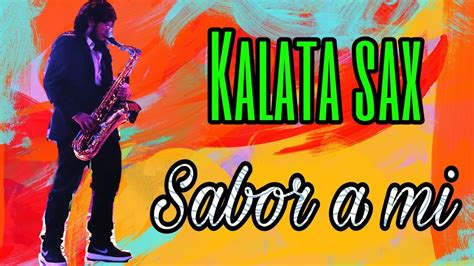 Sabor A Mi Sax Cover Kalata Sax Youtube