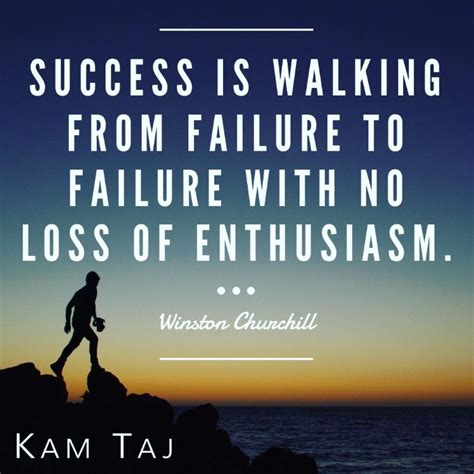 Success Is Walking From Failure To Failure Failure Quotes Overcoming