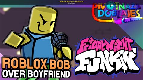 Roblox Bob Over Boyfriend Friday Night Funkin Mods