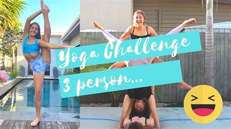 Yoga Challenge 3 Person Flexibility Partnered Yoga Pose Challenge Youtube