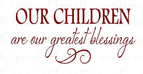 Children Are Blessings Quotes Wall Quotes Our Children Are Our