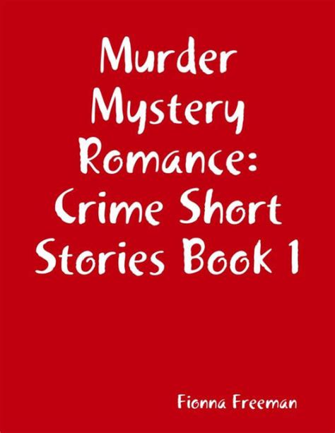 Murder Mystery Romance Crime Short Stories Book 1 By Fionna Freeman Ebook Barnes And Noble®