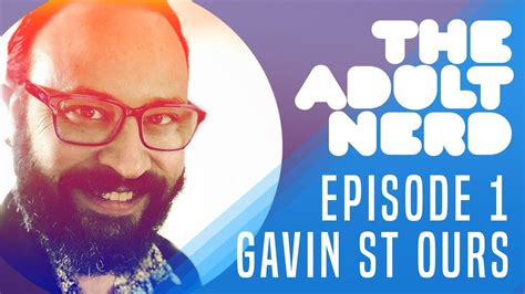 Gavin St Ours The Adult Nerd Podcast Episode 1 Being Immersed And
