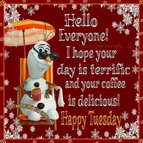 Hope Your Day Is Terrific And Your Coffee Is Delicious Happy Tuesday