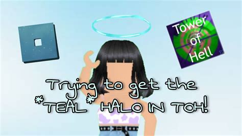 Trying To Get The Teal Halo In Toh Gaming Girl Roblox Tower Of