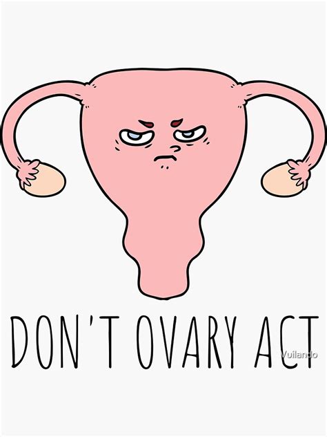 Dont Ovary Act Uterus Puns Uterus Jokes Medical Jokes Funny