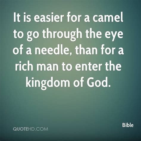 Have you ever tried to squeeze a camel through the eye of a needle? Bible Quotes | QuoteHD