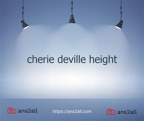 Cherie Deville Height Ans All
