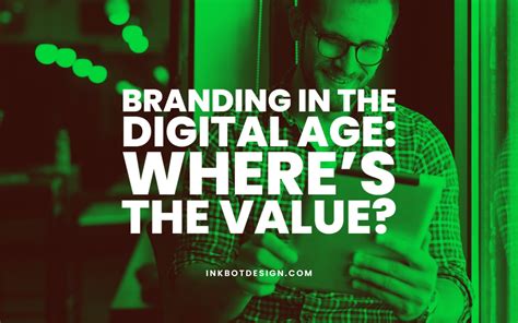 Branding In The Digital Age Wheres The Value In 2024