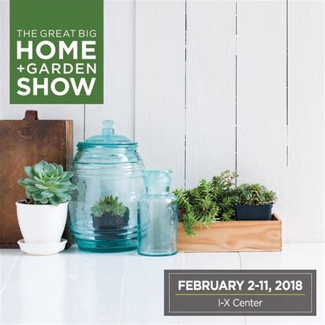 Great Big Home And Garden Show Cleveland Oh Feb 01 2018