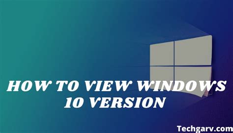 How To View Windows 10 Version In 2021 Techgarv
