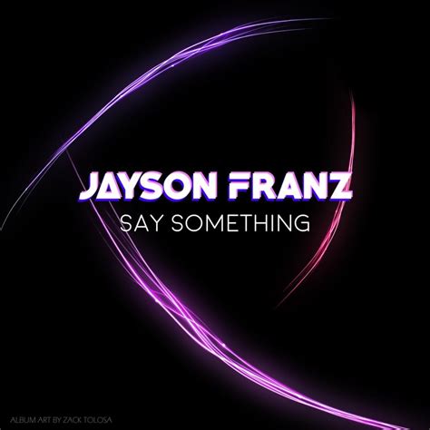 Jayson Franz Say Something Lyrics Genius Lyrics