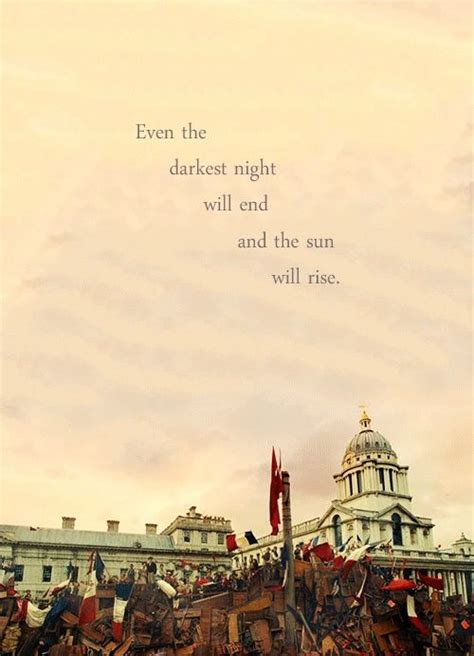 Even The Darkest Night Will End And The Sun Will Rise Les Miserables