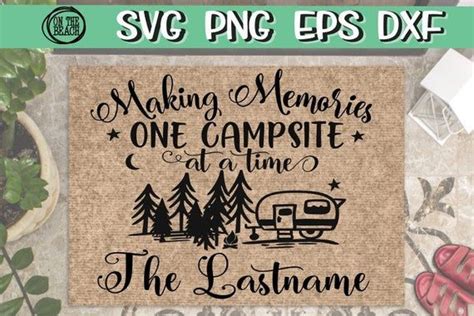 Download Making Memories One Campsite At A Time Making Memories Svg ...