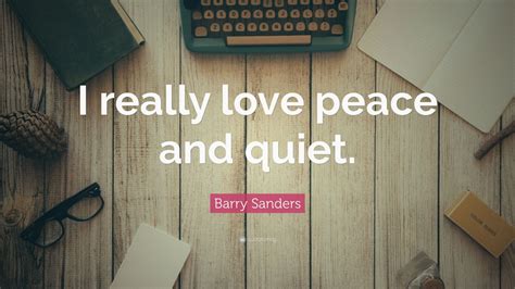 Barry Sanders Quote I Really Love Peace And Quiet 7 Wallpapers