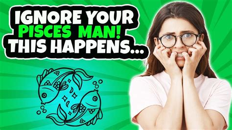 What Happens When You Ignore A Pisces Man The 5 Most Common Reactions Youtube