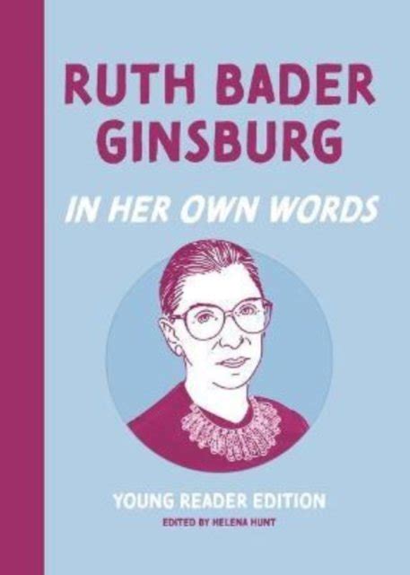 Ruth Bader Ginsburg In Her Own Words Young Reader Edition Helena