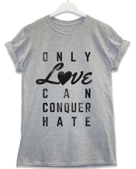 Only Love Can Conquer Hate Lyric Quote T Shirt 8ball T Shirts
