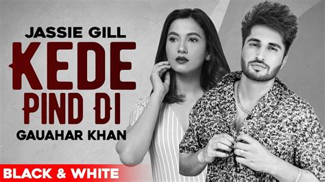 Kede Pind Di Official Bandw Video Jassie Gill Gauhar Khan Latest