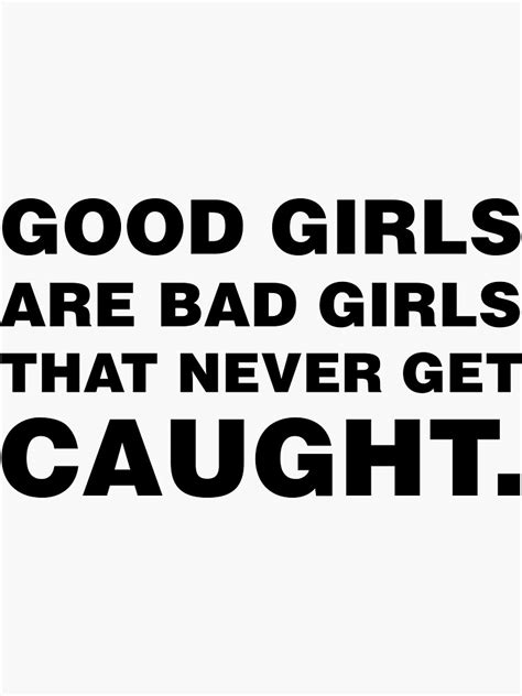 good girls are bad girls that never get caught sticker for sale by wearrier redbubble