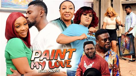 PAINT MY LOVE Full Movie Benita Onyiuke Sam Maurice Patience Ozokwor