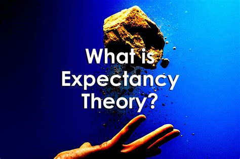 What Is Expectancy Theory — University Xp