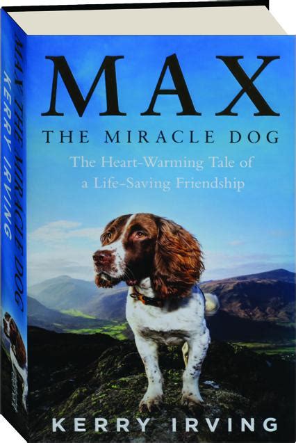 Max The Miracle Dog The Heart Warming Tale Of A Life Saving Friendship