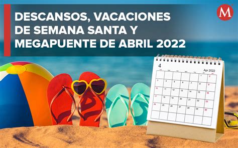 Abril 2022 Días De Descanso Vacaciones De Semana Santa Y Megapuente