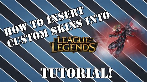 Tutorial How To Insert Custom League Of Legends Skins