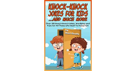 Knock Knock Jokes For Kids And Much More A Fine Selection Of Over