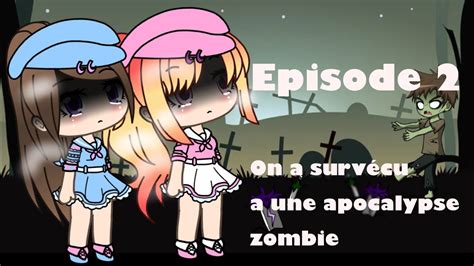 Gacha Queen On A Survécu à Une Apocalypse Zombie Épisode 2 Youtube