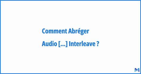 Comment Abréger ”audio Video Interleave” Abréviation Acronyme Et Sigle