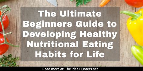 The Ultimate Beginners Guide To Developing Healthy Nutritional Eating