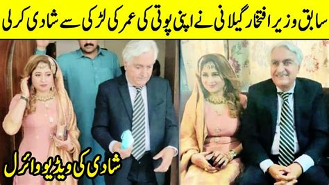 Former Minister Iftikhar Gillani Marries A Year Old Girl Ta Q