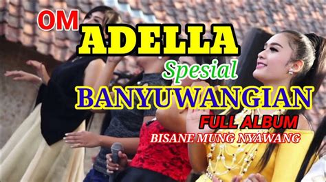 Om Adella Koplo Banyuwangian Full Album Youtube