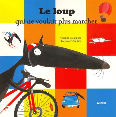 Livre Le Loup Qui Ne Voulait Plus Marcher 100 Défis