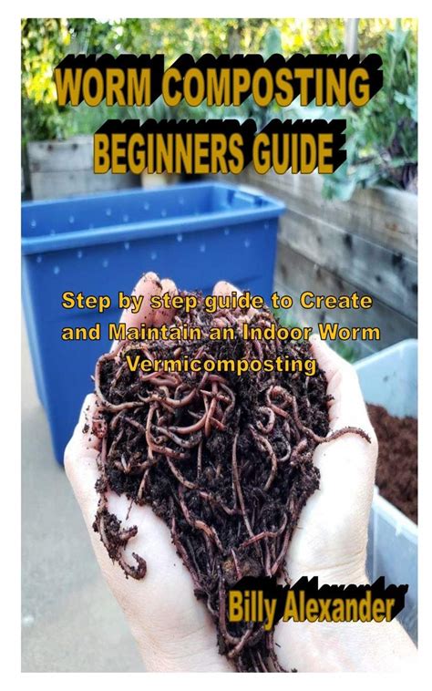 Buy Worm Composting Beginners Guide Step By Step Guide To Create And
