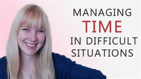 How To Manage Time In Difficult Situations Youtube