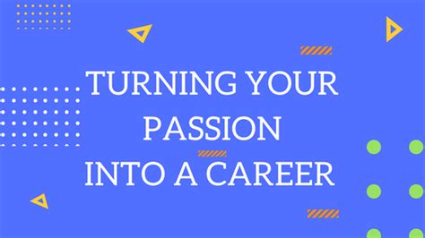 How To Turn Your Passion Into A Career