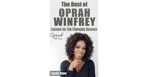The Best Of Oprah Winfrey Lessons For Life Changing Success By Timothy