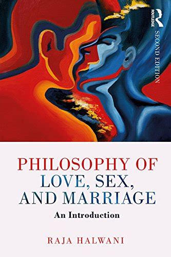 Philosophy Of Love Sex And Marriage An Introduction Ebook Halwani
