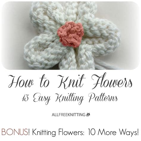 Check Out Our Page On How To Knit Flowers With A Bunch Of New Patterns